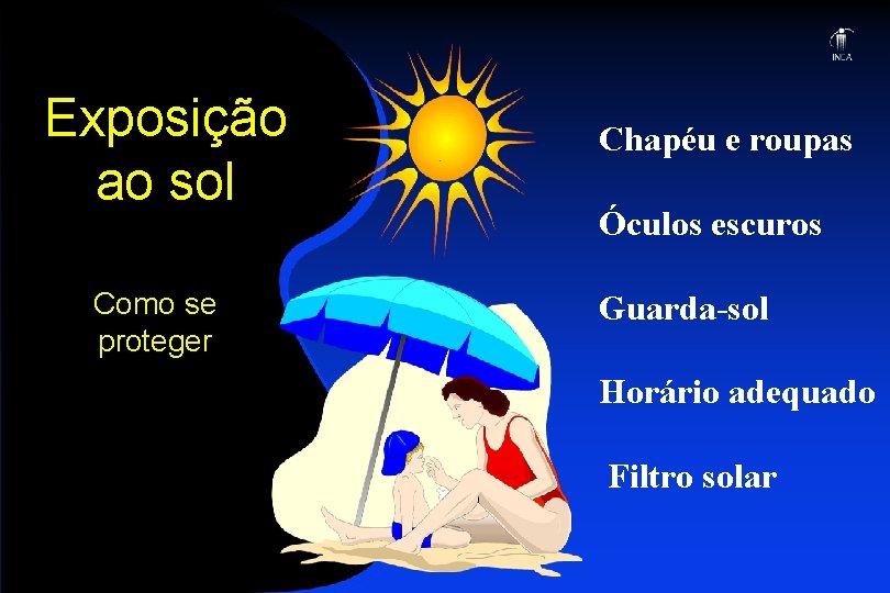 Exposição ao sol Como se proteger Chapéu e roupas Óculos escuros Guarda-sol Horário adequado