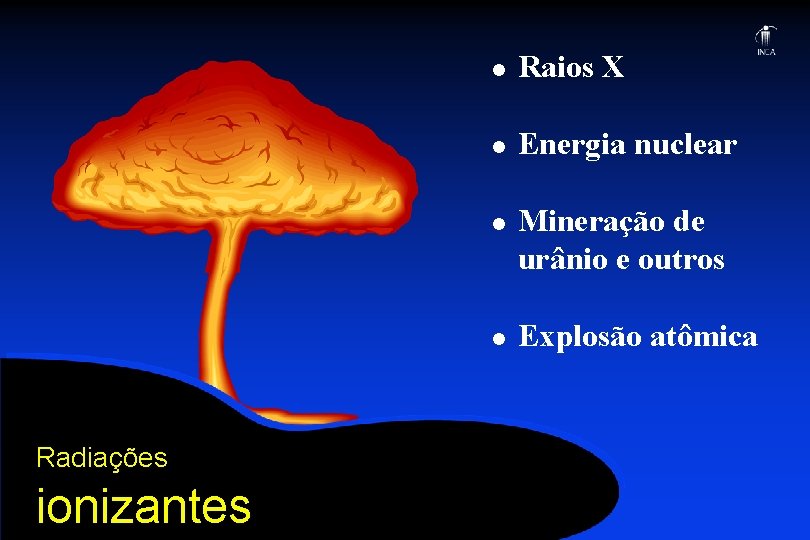 l Raios X l Energia nuclear l l Radiações ionizantes Mineração de urânio e