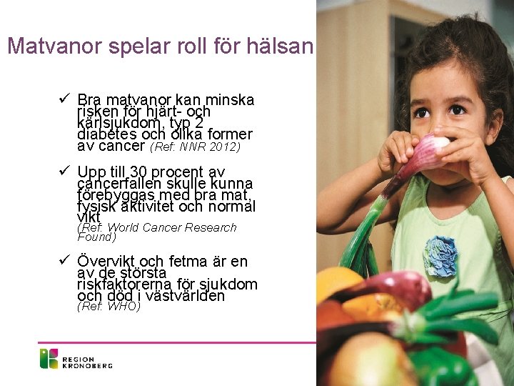 Matvanor spelar roll för hälsan ü Bra matvanor kan minska risken för hjärt- och
