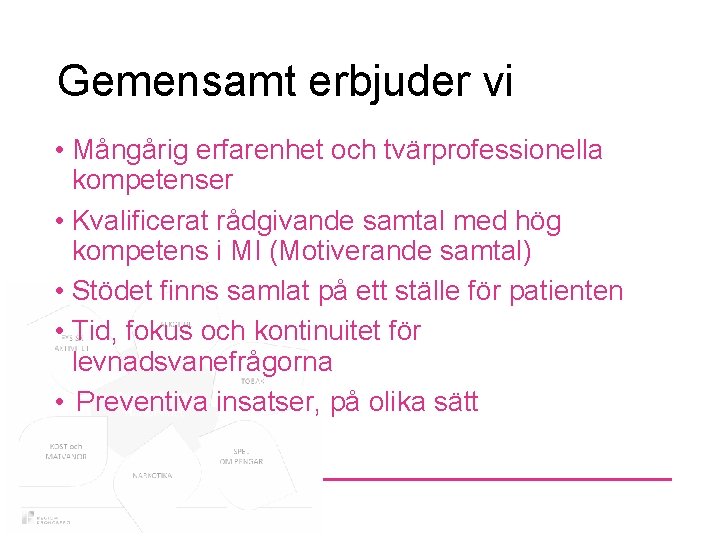 Gemensamt erbjuder vi • Mångårig erfarenhet och tvärprofessionella kompetenser • Kvalificerat rådgivande samtal med