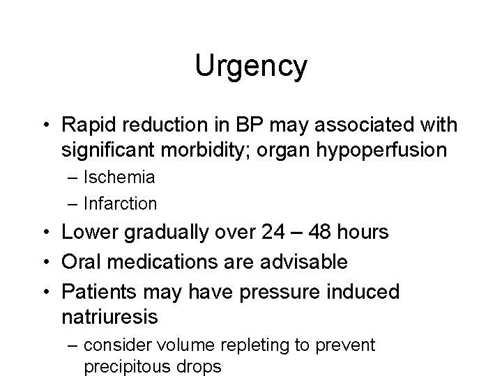 Urgency • Rapid reduction in BP may associated with significant morbidity; organ hypoperfusion –