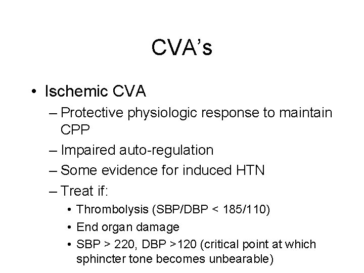 CVA’s • Ischemic CVA – Protective physiologic response to maintain CPP – Impaired auto-regulation