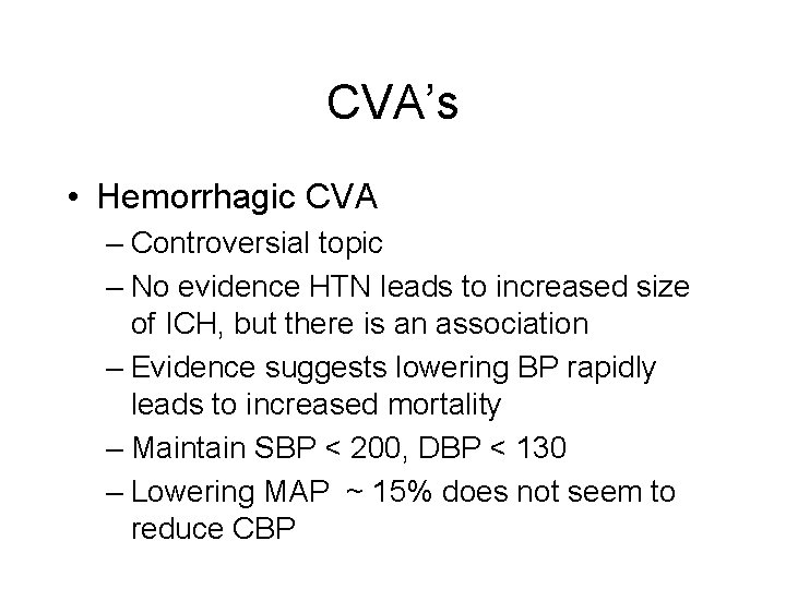 CVA’s • Hemorrhagic CVA – Controversial topic – No evidence HTN leads to increased