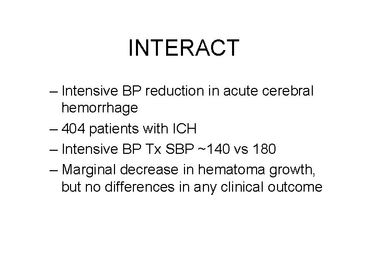 INTERACT – Intensive BP reduction in acute cerebral hemorrhage – 404 patients with ICH