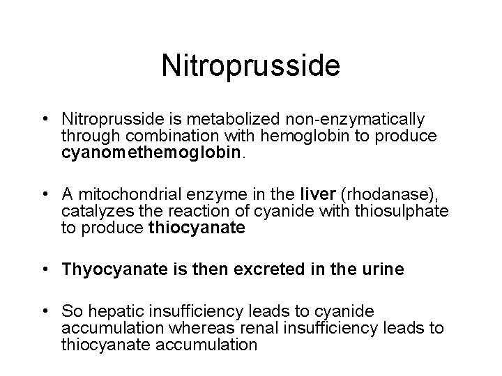 Nitroprusside • Nitroprusside is metabolized non-enzymatically through combination with hemoglobin to produce cyanomethemoglobin. •