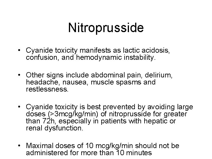 Nitroprusside • Cyanide toxicity manifests as lactic acidosis, confusion, and hemodynamic instability. • Other