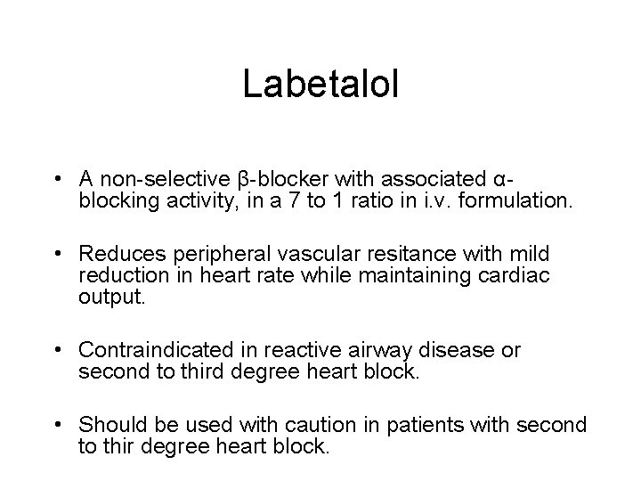 Labetalol • A non-selective β-blocker with associated αblocking activity, in a 7 to 1