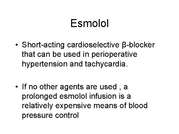 Esmolol • Short-acting cardioselective β-blocker that can be used in perioperative hypertension and tachycardia.