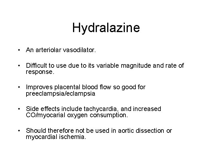 Hydralazine • An arteriolar vasodilator. • Difficult to use due to its variable magnitude