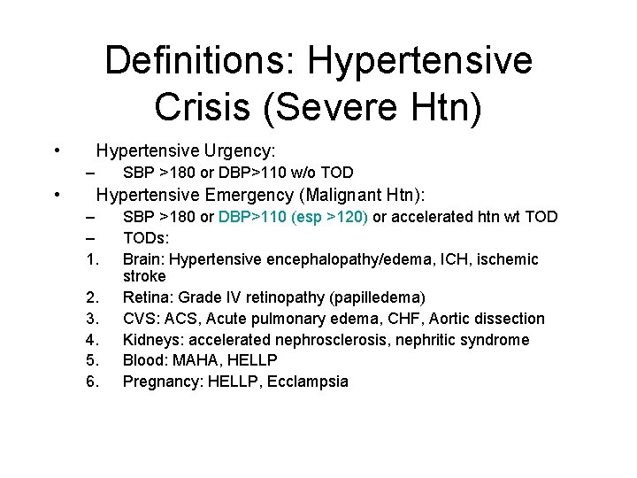 Definitions: Hypertensive Crisis (Severe Htn) • Hypertensive Urgency: – • SBP >180 or DBP>110