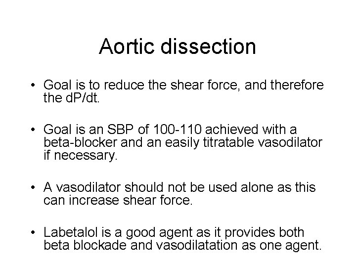 Aortic dissection • Goal is to reduce the shear force, and therefore the d.