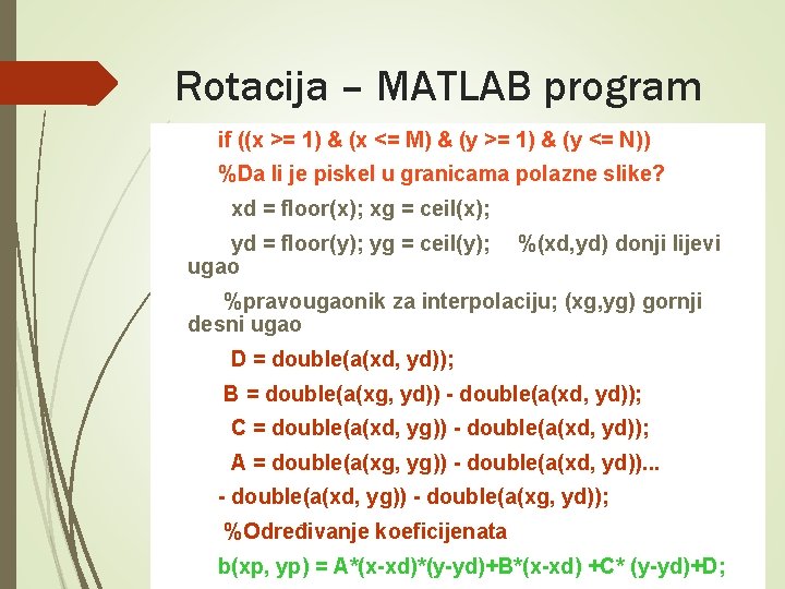 Rotacija – MATLAB program if ((x >= 1) & (x <= M) & (y