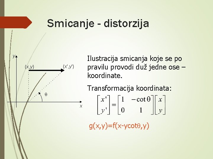 Smicanje - distorzija y Ilustracija smicanja koje se po pravilu provodi duž jedne ose