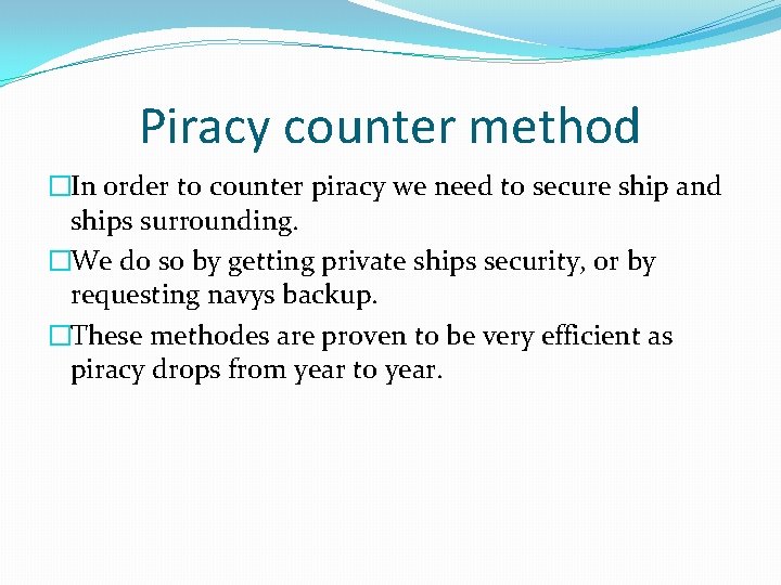 Piracy counter method �In order to counter piracy we need to secure ship and