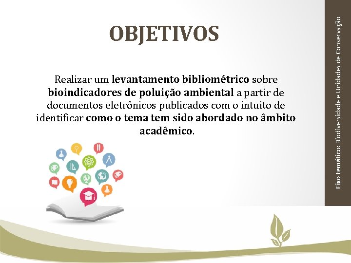 Realizar um levantamento bibliométrico sobre bioindicadores de poluição ambiental a partir de documentos eletrônicos