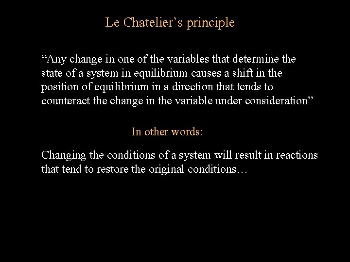 Le Chatelier’s principle “Any change in one of the variables that determine the state