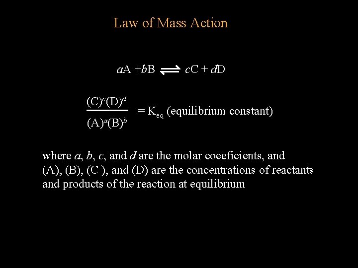 Law of Mass Action a. A +b. B (C)c(D)d (A)a(B)b c. C + d.