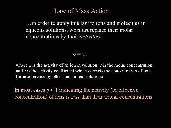 Law of Mass Action …in order to apply this law to ions and molecules