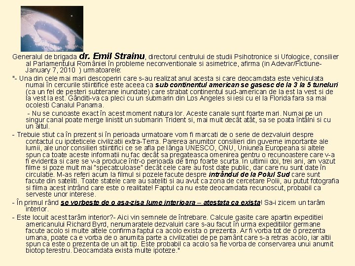 Generalul de brigada dr. Emil Strainu, directorul centrului de studii Psihotronice si Ufologice, consilier