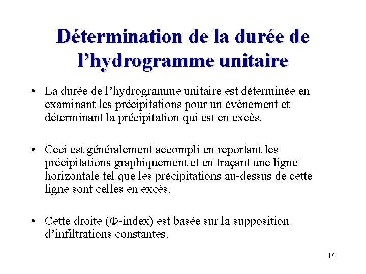 Détermination de la durée de l’hydrogramme unitaire • La durée de l’hydrogramme unitaire est