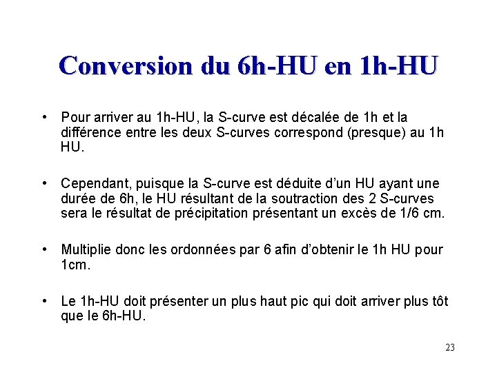 Conversion du 6 h-HU en 1 h-HU • Pour arriver au 1 h-HU, la