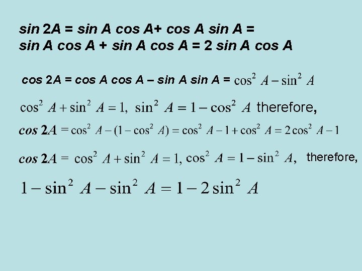 sin 2 A = sin A cos A+ cos A sin A = sin