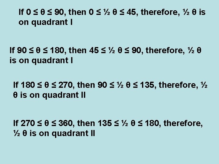 If 0 ≤ θ ≤ 90, then 0 ≤ ½ θ ≤ 45, therefore,