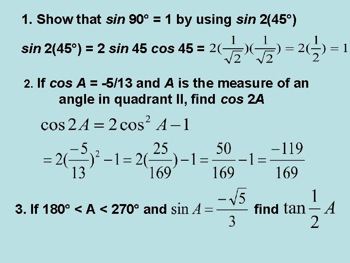 1. Show that sin 90 = 1 by using sin 2(45 ) = 2