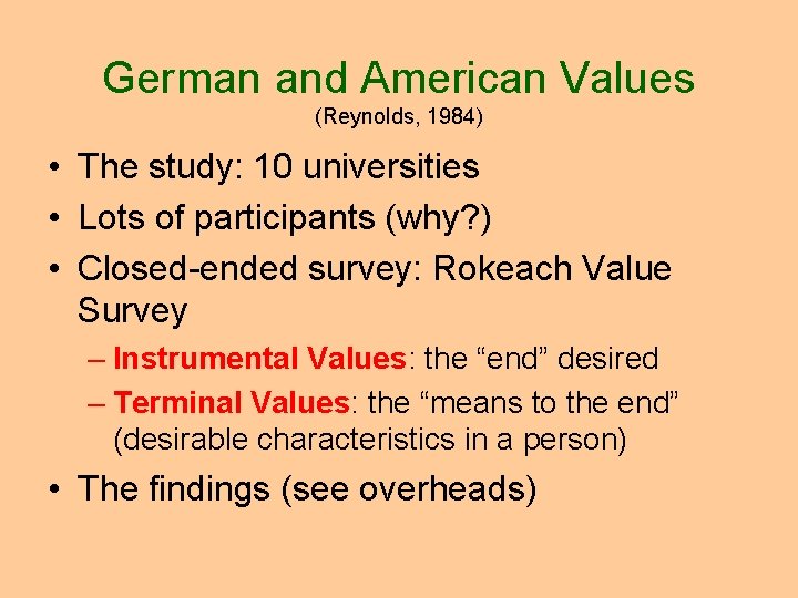 German and American Values (Reynolds, 1984) • The study: 10 universities • Lots of