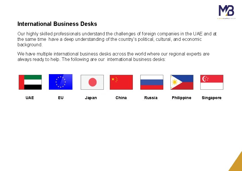 International Business Desks Our highly skilled professionals understand the challenges of foreign companies in