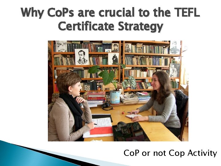 Why Co. Ps are crucial to the TEFL Certificate Strategy Co. P or not