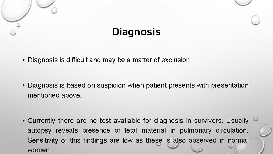 Diagnosis • Diagnosis is difficult and may be a matter of exclusion. • Diagnosis