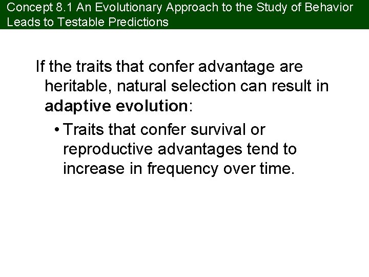 Concept 8. 1 An Evolutionary Approach to the Study of Behavior Leads to Testable