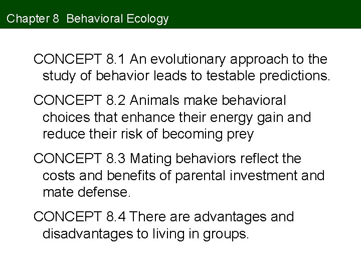 Chapter 8 Behavioral Ecology CONCEPT 8. 1 An evolutionary approach to the study of
