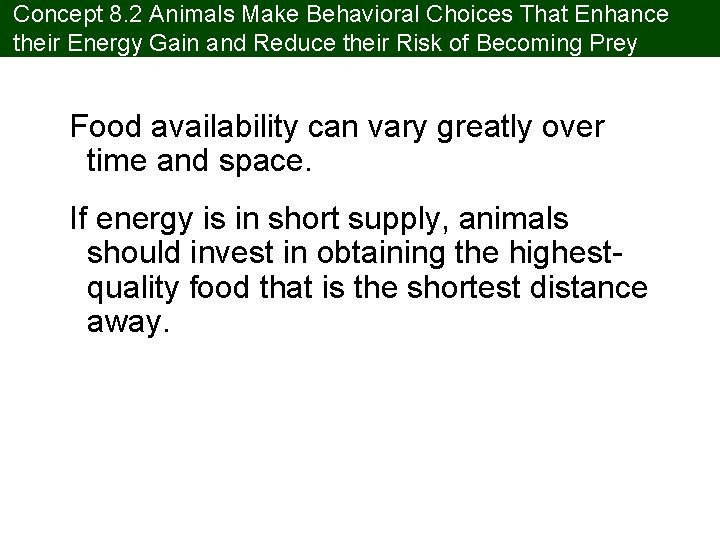 Concept 8. 2 Animals Make Behavioral Choices That Enhance their Energy Gain and Reduce