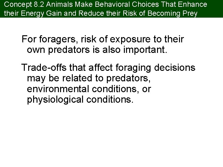 Concept 8. 2 Animals Make Behavioral Choices That Enhance their Energy Gain and Reduce