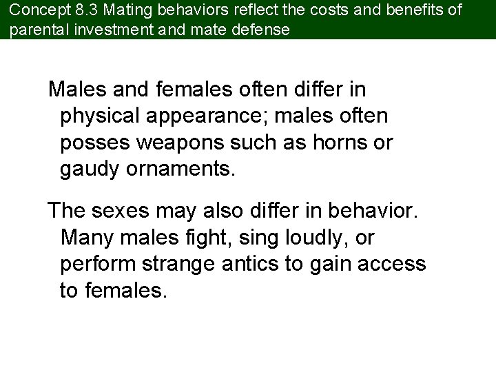 Concept 8. 3 Mating behaviors reflect the costs and benefits of parental investment and