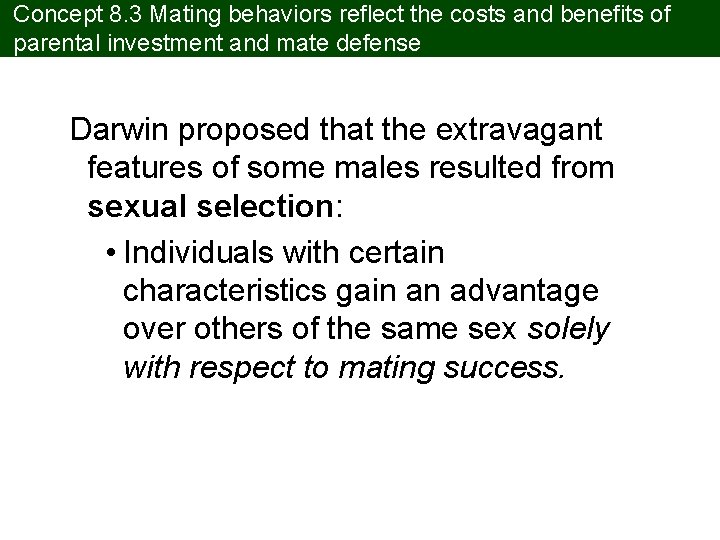 Concept 8. 3 Mating behaviors reflect the costs and benefits of parental investment and