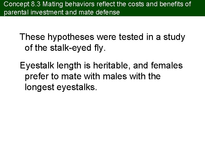 Concept 8. 3 Mating behaviors reflect the costs and benefits of parental investment and