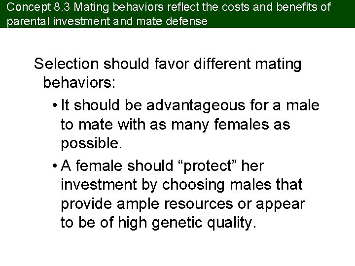 Concept 8. 3 Mating behaviors reflect the costs and benefits of parental investment and