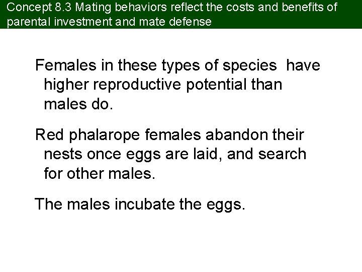 Concept 8. 3 Mating behaviors reflect the costs and benefits of parental investment and