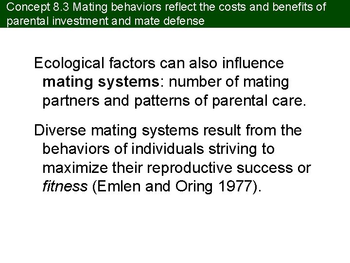 Concept 8. 3 Mating behaviors reflect the costs and benefits of parental investment and