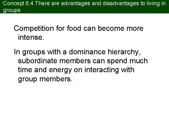 Concept 8. 4 There advantages and disadvantages to living in groups Competition for food