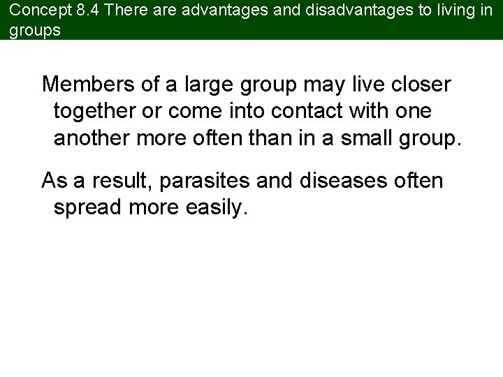 Concept 8. 4 There advantages and disadvantages to living in groups Members of a