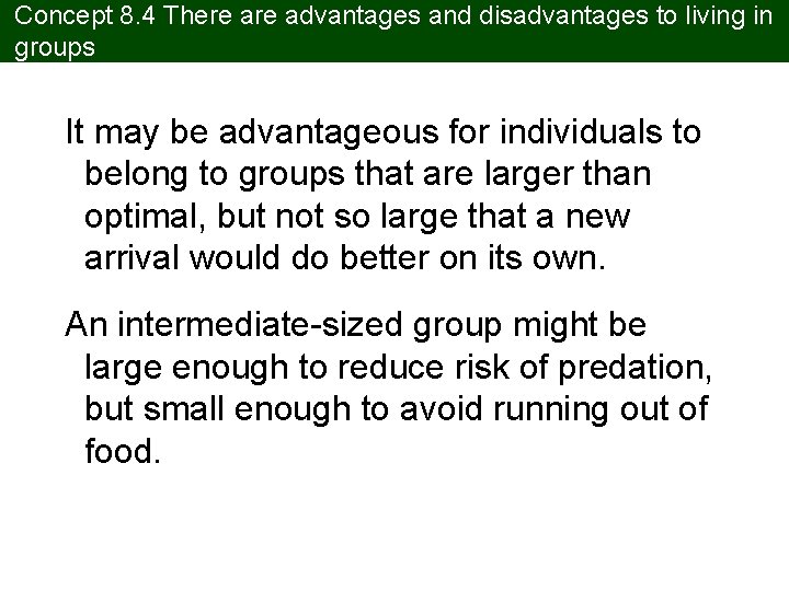 Concept 8. 4 There advantages and disadvantages to living in groups It may be