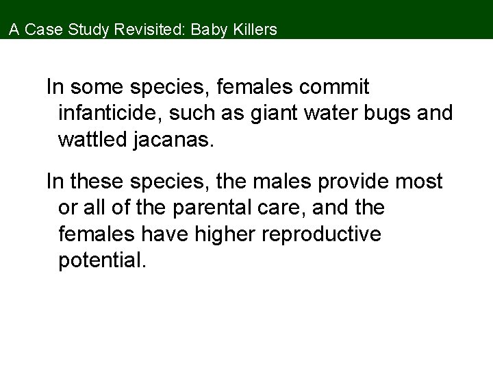 A Case Study Revisited: Baby Killers In some species, females commit infanticide, such as