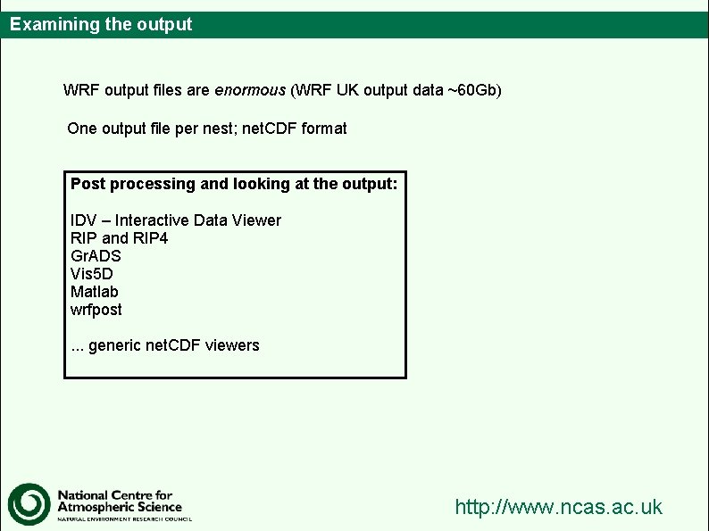 Examining the output WRF output files are enormous (WRF UK output data ~60 Gb)