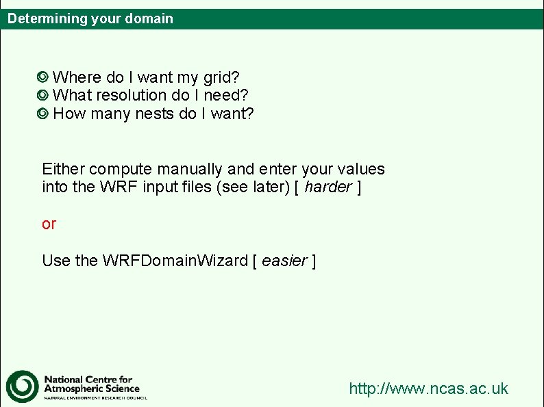 Determining your domain Where do I want my grid? What resolution do I need?