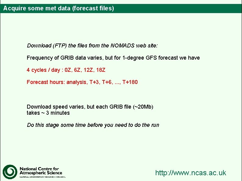 Acquire some met data (forecast files) Download (FTP) the files from the NOMADS web