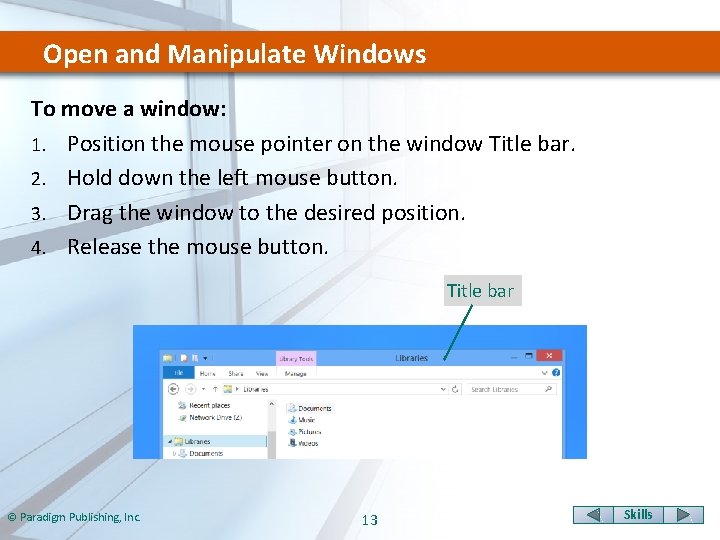 Open and Manipulate Windows To move a window: 1. Position the mouse pointer on